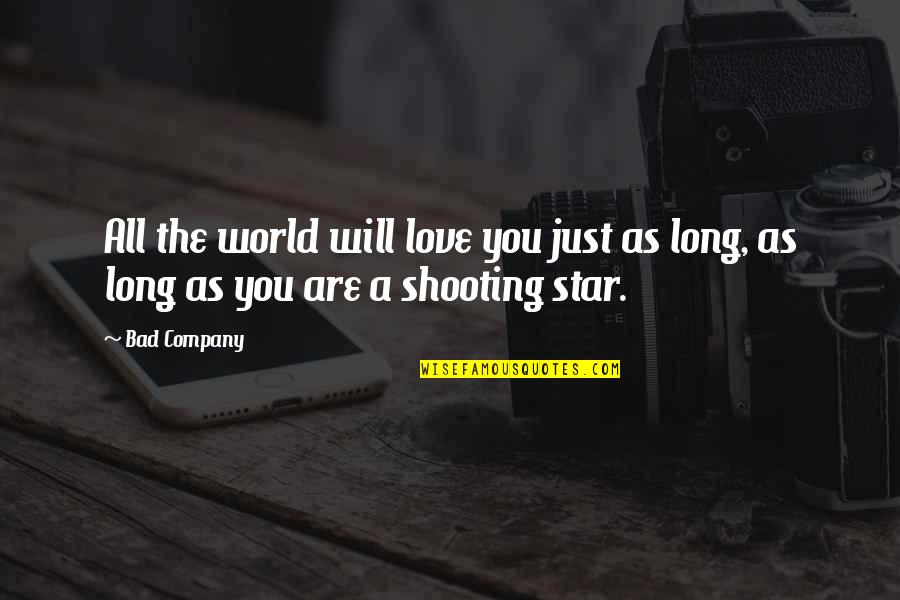 Apegos Fulares Quotes By Bad Company: All the world will love you just as