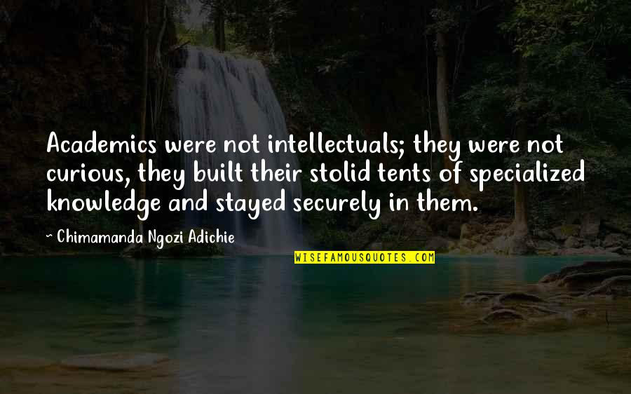 Apeksha Marathi Quotes By Chimamanda Ngozi Adichie: Academics were not intellectuals; they were not curious,