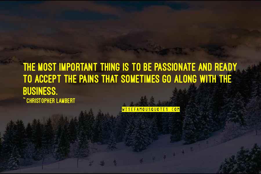 Apeland Quotes By Christopher Lambert: The most important thing is to be passionate Apeland Quotes By Christopher Lambert: The most important thing is to be passionate
