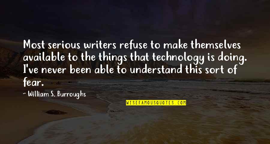 Apele Europei Quotes By William S. Burroughs: Most serious writers refuse to make themselves available