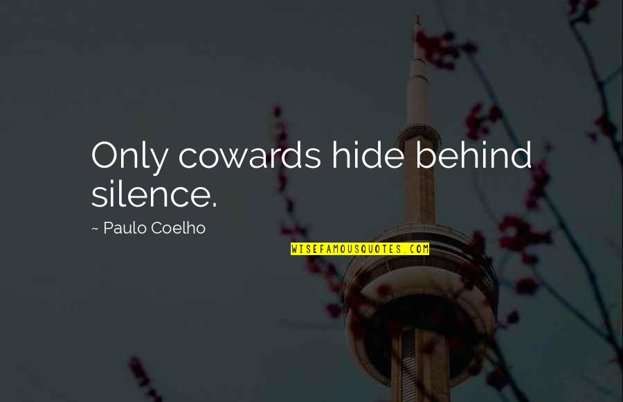 Apelido Quotes By Paulo Coelho: Only cowards hide behind silence. Apelido Quotes By Paulo Coelho: Only cowards hide behind silence.