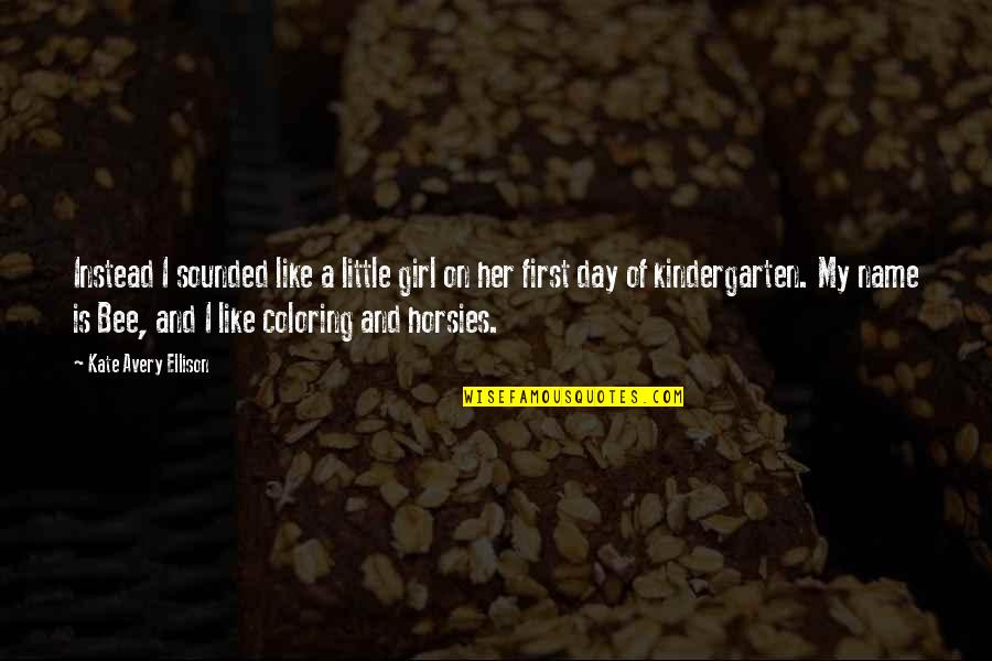 Apelila Quotes By Kate Avery Ellison: Instead I sounded like a little girl on Apelila Quotes By Kate Avery Ellison: Instead I sounded like a little girl on