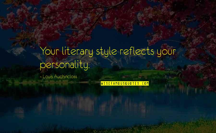 Apelles Quotes By Louis Auchincloss: Your literary style reflects your personality.