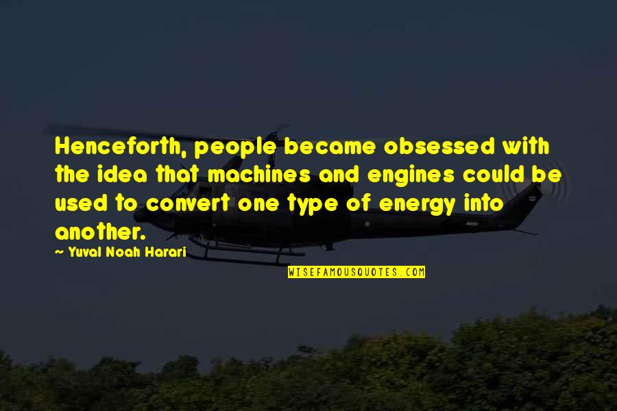 Apelt Court Quotes By Yuval Noah Harari: Henceforth, people became obsessed with the idea that