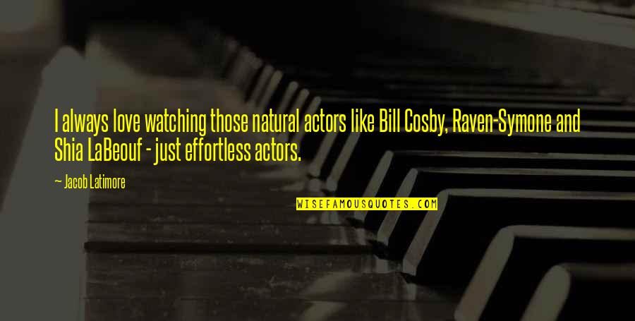 Apemantus Quotes By Jacob Latimore: I always love watching those natural actors like