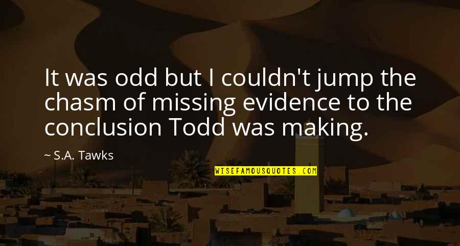 Apenas Mais Quotes By S.A. Tawks: It was odd but I couldn't jump the