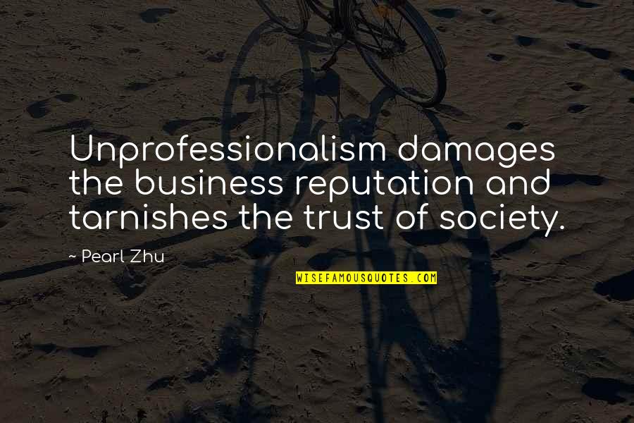 Apeneck Quotes By Pearl Zhu: Unprofessionalism damages the business reputation and tarnishes the