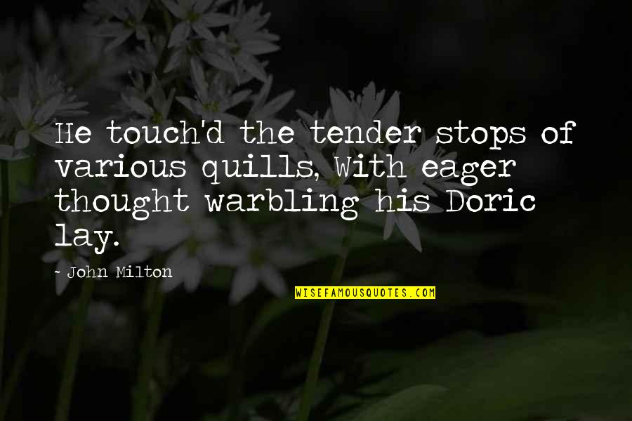 Apennine Mountains Quotes By John Milton: He touch'd the tender stops of various quills, Apennine Mountains Quotes By John Milton: He touch'd the tender stops of various quills,