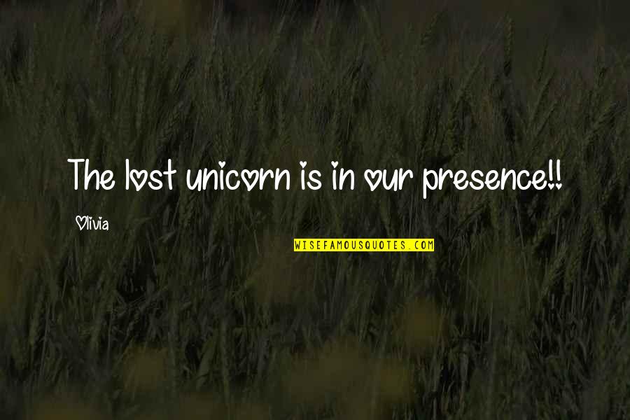 Apep Quotes By Olivia: The lost unicorn is in our presence!!