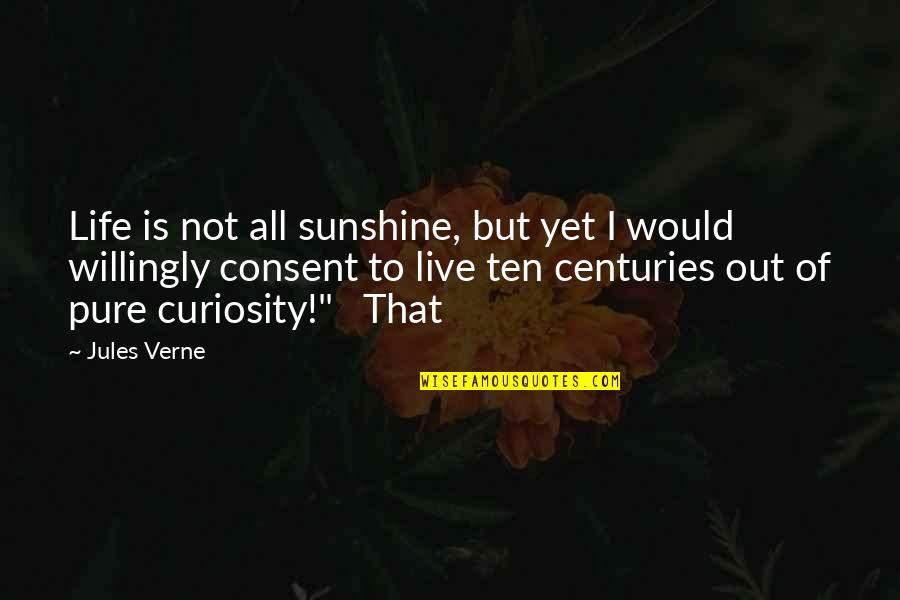 Aperients Quotes By Jules Verne: Life is not all sunshine, but yet I