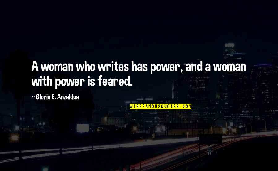 Aperitivos De Espana Quotes By Gloria E. Anzaldua: A woman who writes has power, and a