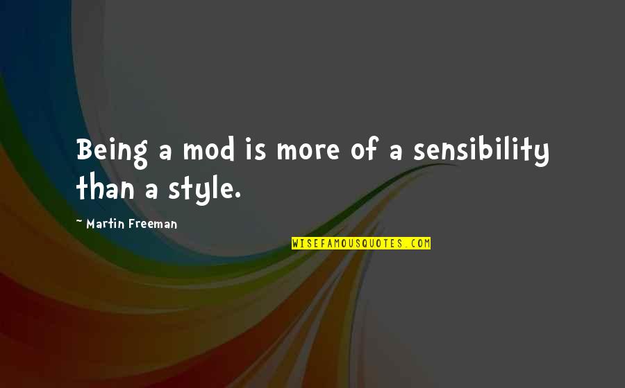 Aperitivos Ecuatorianos Quotes By Martin Freeman: Being a mod is more of a sensibility Aperitivos Ecuatorianos Quotes By Martin Freeman: Being a mod is more of a sensibility