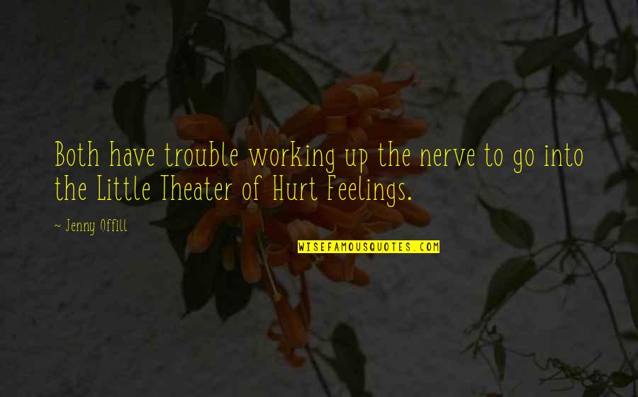Apers Member Quotes By Jenny Offill: Both have trouble working up the nerve to Apers Member Quotes By Jenny Offill: Both have trouble working up the nerve to