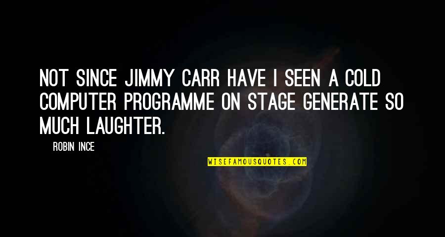 Apertado Em Quotes By Robin Ince: Not since Jimmy Carr have I seen a Apertado Em Quotes By Robin Ince: Not since Jimmy Carr have I seen a