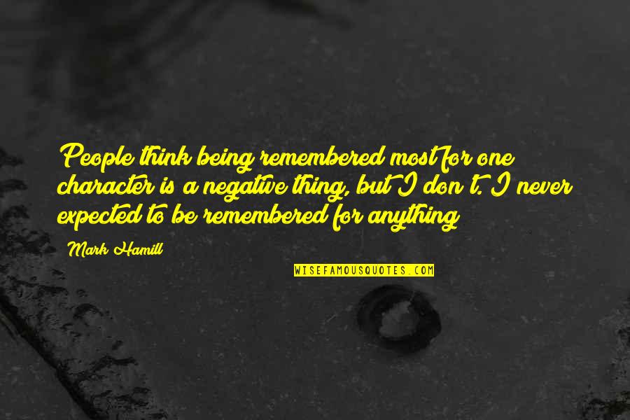 Aperte Latin Quotes By Mark Hamill: People think being remembered most for one character Aperte Latin Quotes By Mark Hamill: People think being remembered most for one character