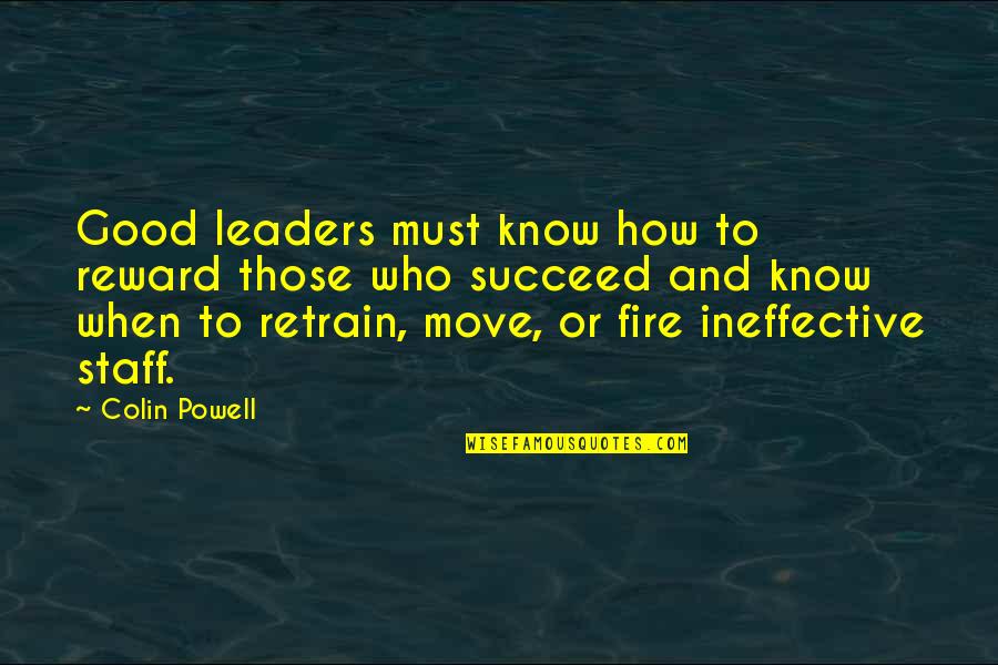 Apertise Quotes By Colin Powell: Good leaders must know how to reward those