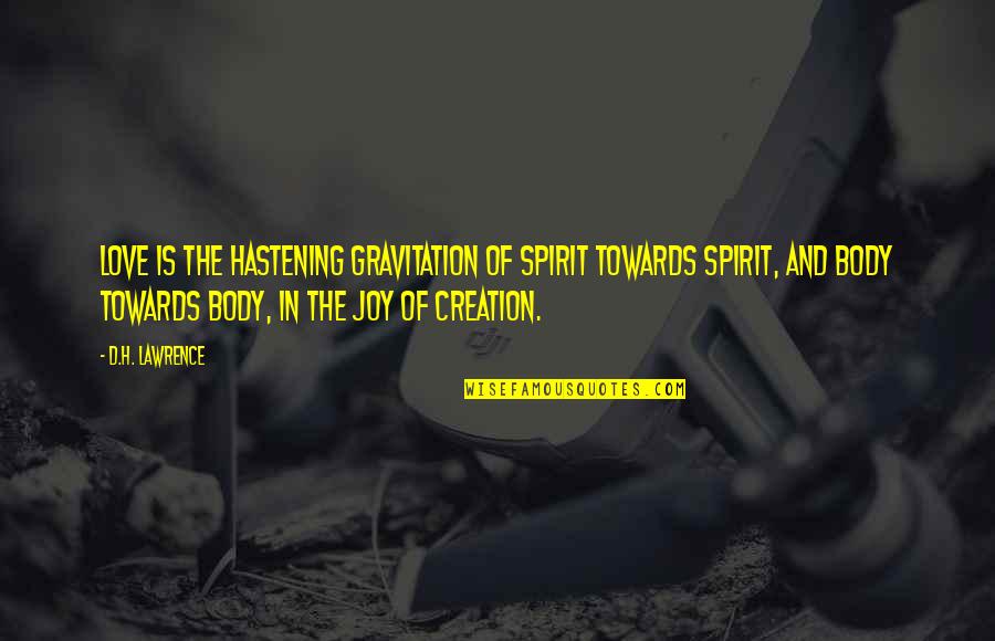Aperto Dc Quotes By D.H. Lawrence: Love is the hastening gravitation of spirit towards Aperto Dc Quotes By D.H. Lawrence: Love is the hastening gravitation of spirit towards