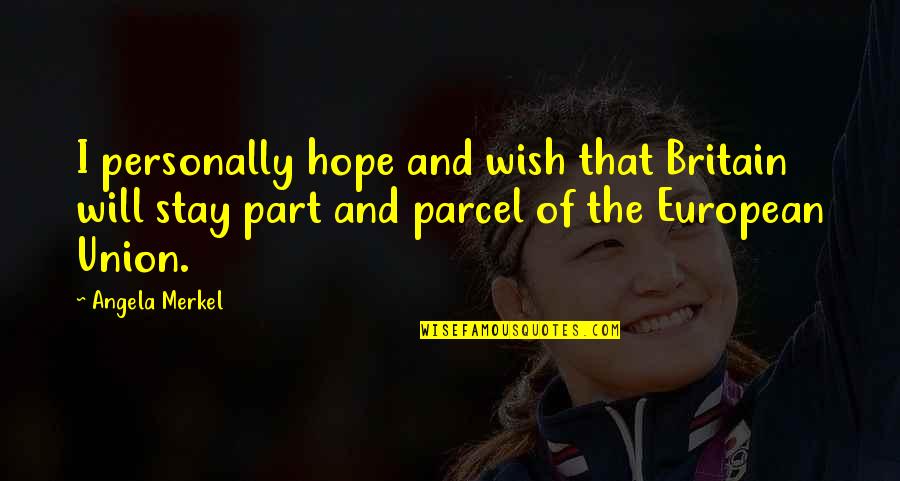 Apertura Definicion Quotes By Angela Merkel: I personally hope and wish that Britain will Apertura Definicion Quotes By Angela Merkel: I personally hope and wish that Britain will