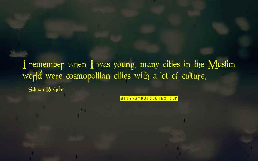 Aperture Laboratories Quotes By Salman Rushdie: I remember when I was young, many cities