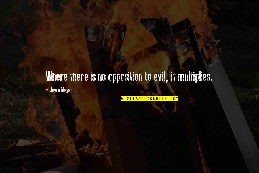 Aperture Logo Quotes By Joyce Meyer: Where there is no opposition to evil, it