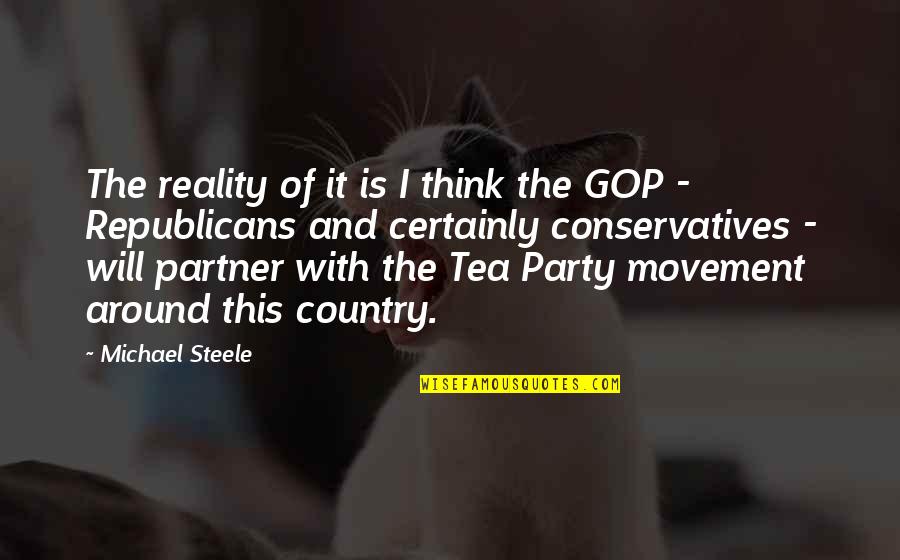 Aperturescience Quotes By Michael Steele: The reality of it is I think the Aperturescience Quotes By Michael Steele: The reality of it is I think the