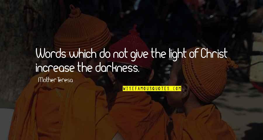 Aperturescience Quotes By Mother Teresa: Words which do not give the light of