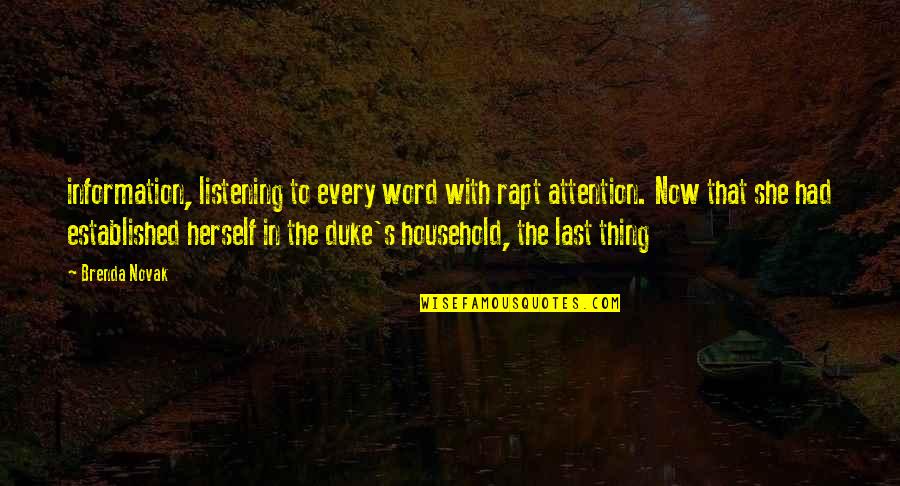 Apesa Quotes By Brenda Novak: information, listening to every word with rapt attention. Apesa Quotes By Brenda Novak: information, listening to every word with rapt attention.