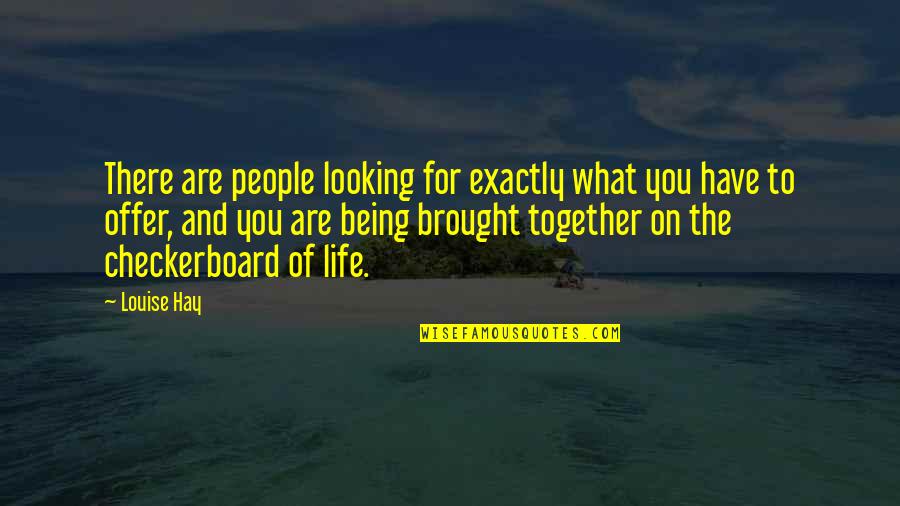 Apesadumbrado In English Quotes By Louise Hay: There are people looking for exactly what you