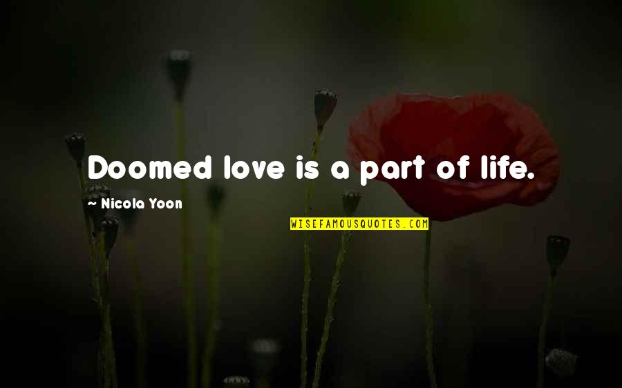 Apesar Das Quotes By Nicola Yoon: Doomed love is a part of life. Apesar Das Quotes By Nicola Yoon: Doomed love is a part of life.