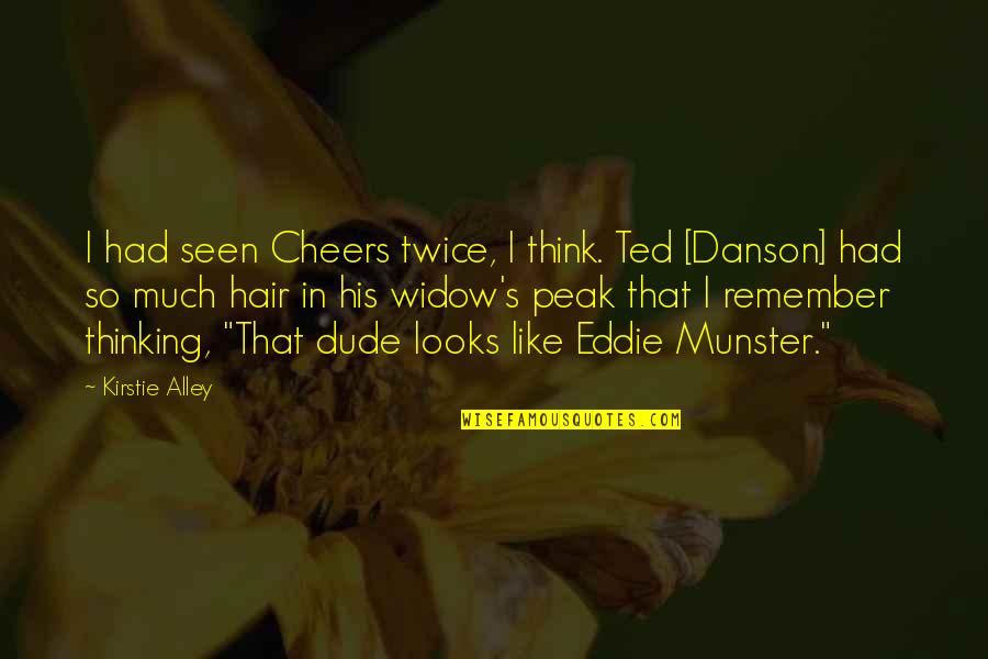 Apesar Sinonimos Quotes By Kirstie Alley: I had seen Cheers twice, I think. Ted Apesar Sinonimos Quotes By Kirstie Alley: I had seen Cheers twice, I think. Ted