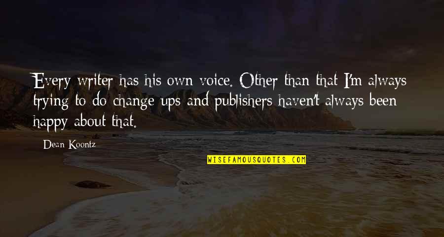 Apessa Quotes By Dean Koontz: Every writer has his own voice. Other than