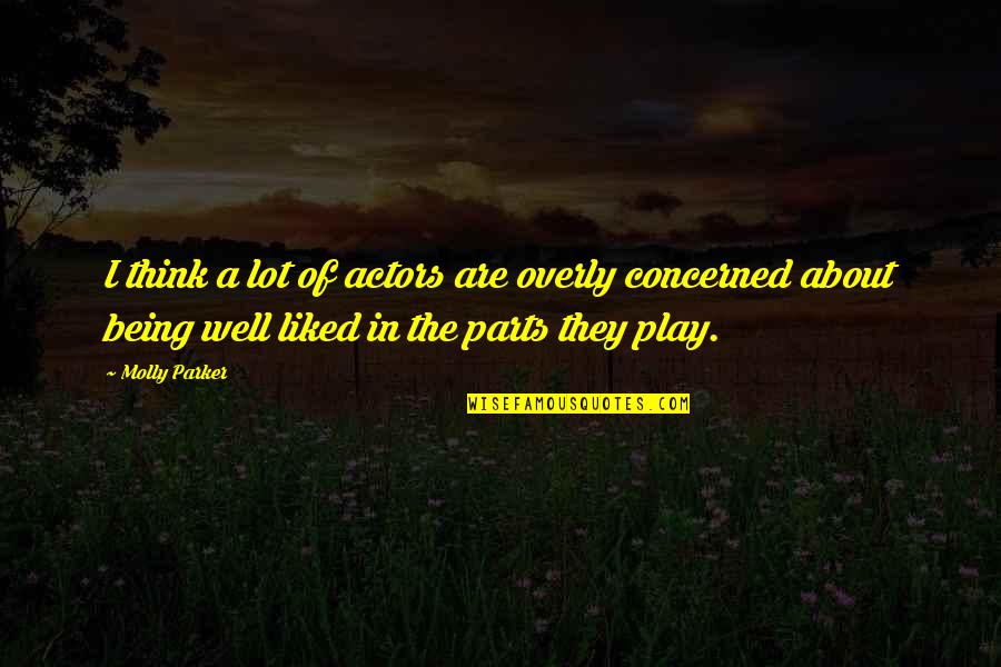 Apessa Quotes By Molly Parker: I think a lot of actors are overly