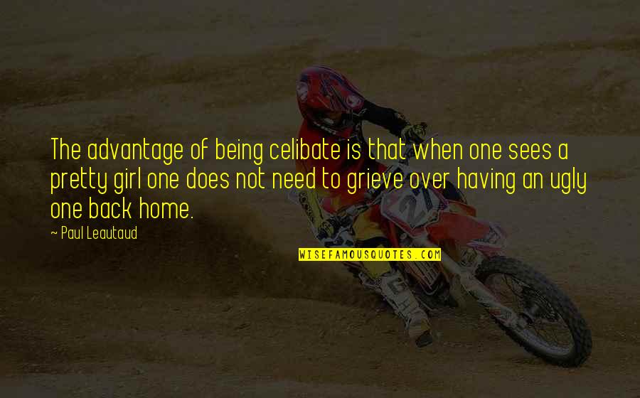 Apest Quotes By Paul Leautaud: The advantage of being celibate is that when Apest Quotes By Paul Leautaud: The advantage of being celibate is that when