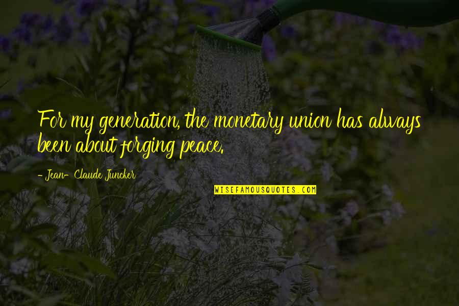 Apesta In Spanish Quotes By Jean-Claude Juncker: For my generation, the monetary union has always Apesta In Spanish Quotes By Jean-Claude Juncker: For my generation, the monetary union has always