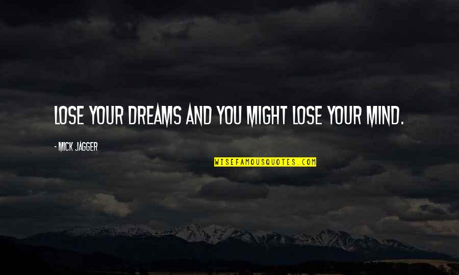 Apestoso In Spanish Quotes By Mick Jagger: Lose your dreams and you might lose your