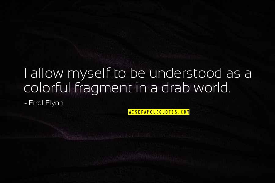 Apetencia Definicion Quotes By Errol Flynn: I allow myself to be understood as a
