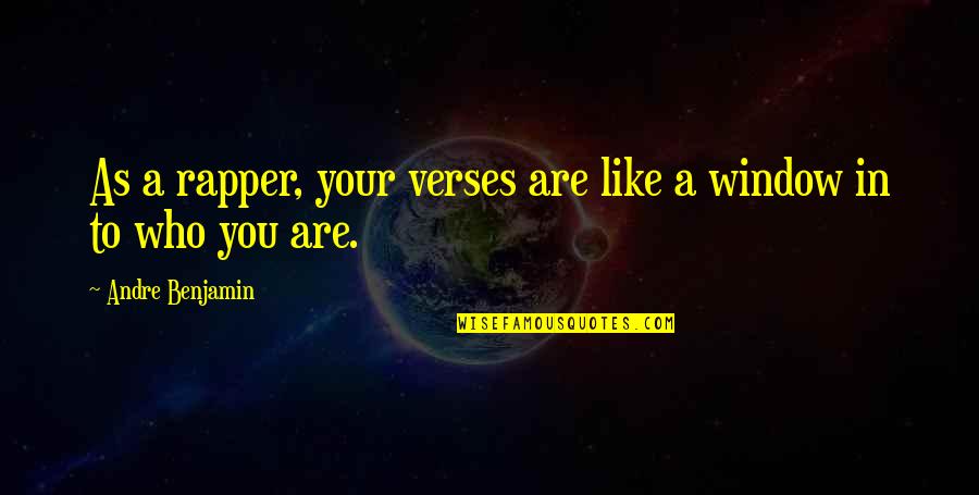 Apetencias Quotes By Andre Benjamin: As a rapper, your verses are like a