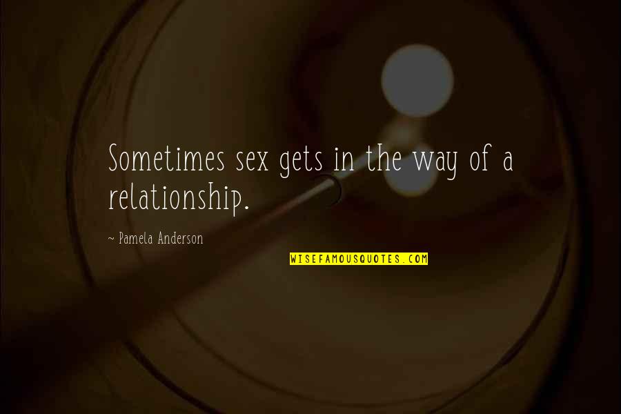 Apflcmwhdrma Quotes By Pamela Anderson: Sometimes sex gets in the way of a Apflcmwhdrma Quotes By Pamela Anderson: Sometimes sex gets in the way of a