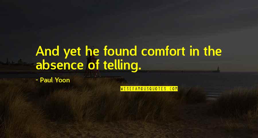 Apgo Quote Quotes By Paul Yoon: And yet he found comfort in the absence