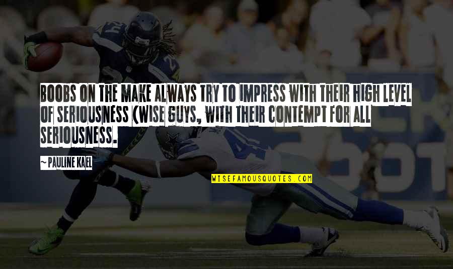 Aph Denmark Quotes By Pauline Kael: Boobs on the make always try to impress Aph Denmark Quotes By Pauline Kael: Boobs on the make always try to impress