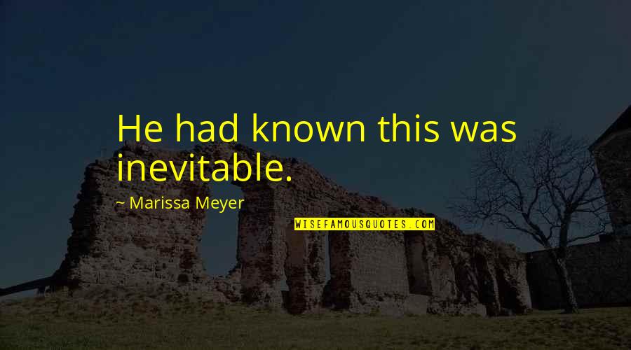 Aph Liechtenstein Quotes By Marissa Meyer: He had known this was inevitable.