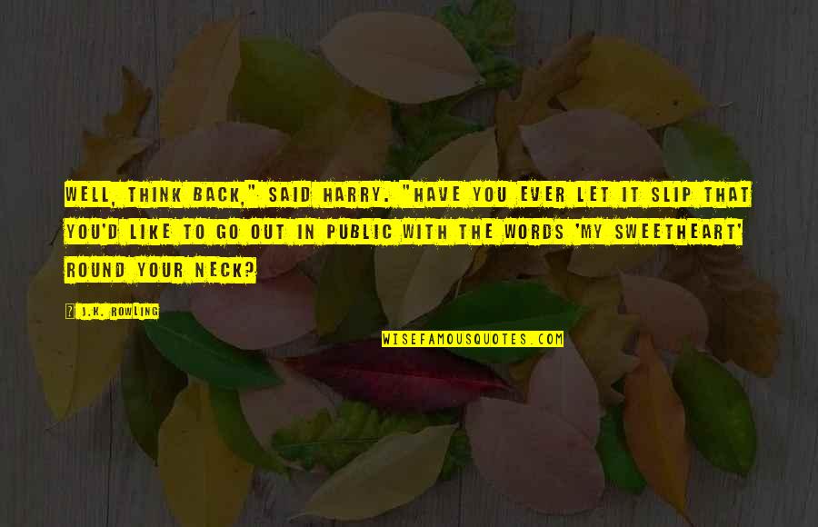 Aphalone's Quotes By J.K. Rowling: Well, think back," said Harry. "Have you ever Aphalone's Quotes By J.K. Rowling: Well, think back," said Harry. "Have you ever
