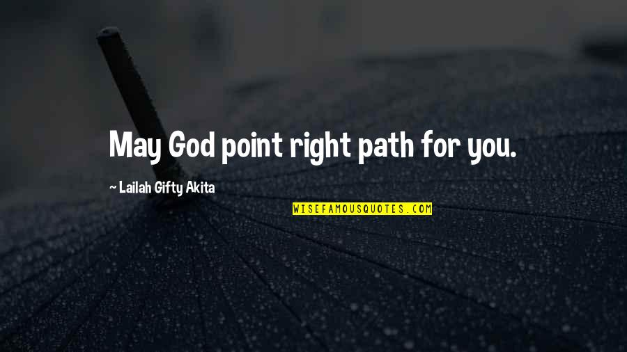 Aphilos Quotes By Lailah Gifty Akita: May God point right path for you.