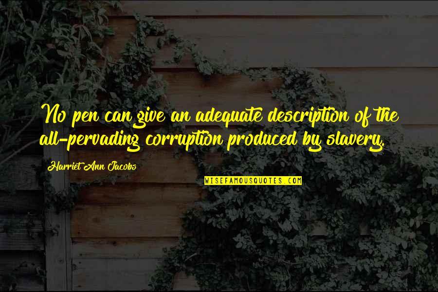 Aphorism Music Quotes By Harriet Ann Jacobs: No pen can give an adequate description of Aphorism Music Quotes By Harriet Ann Jacobs: No pen can give an adequate description of
