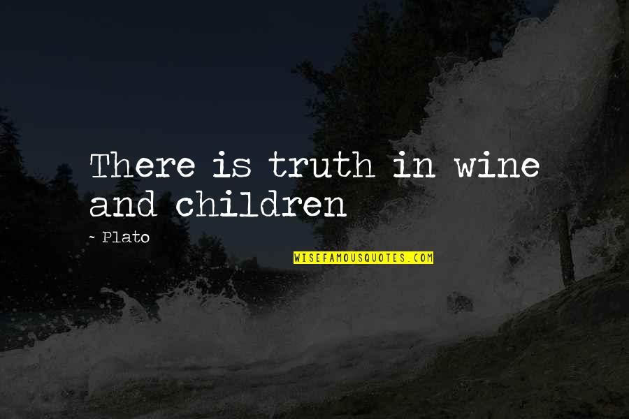 Aphorism Quotes By Plato: There is truth in wine and children