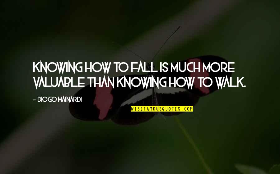 Aphorisms Quotes By Diogo Mainardi: Knowing how to fall is much more valuable
