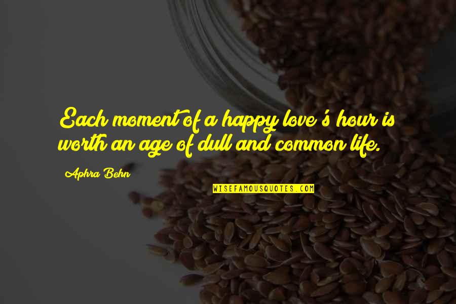 Aphra Quotes By Aphra Behn: Each moment of a happy love's hour is