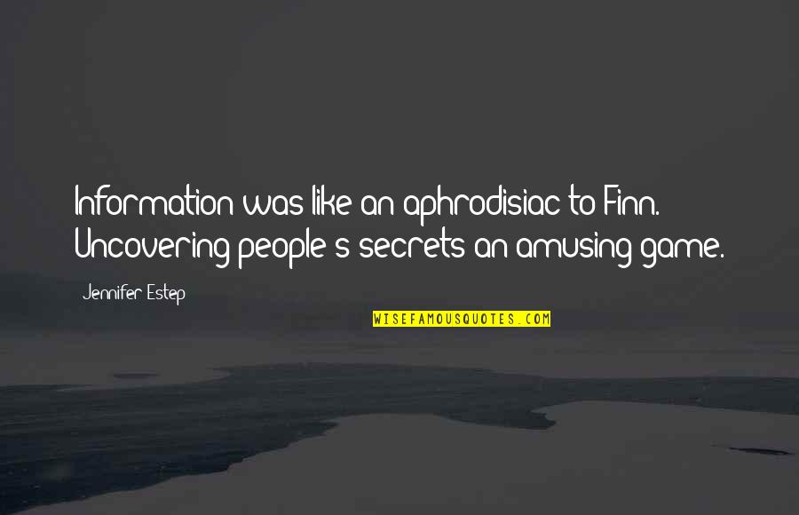 Aphrodisiac Quotes By Jennifer Estep: Information was like an aphrodisiac to Finn. Uncovering Aphrodisiac Quotes By Jennifer Estep: Information was like an aphrodisiac to Finn. Uncovering