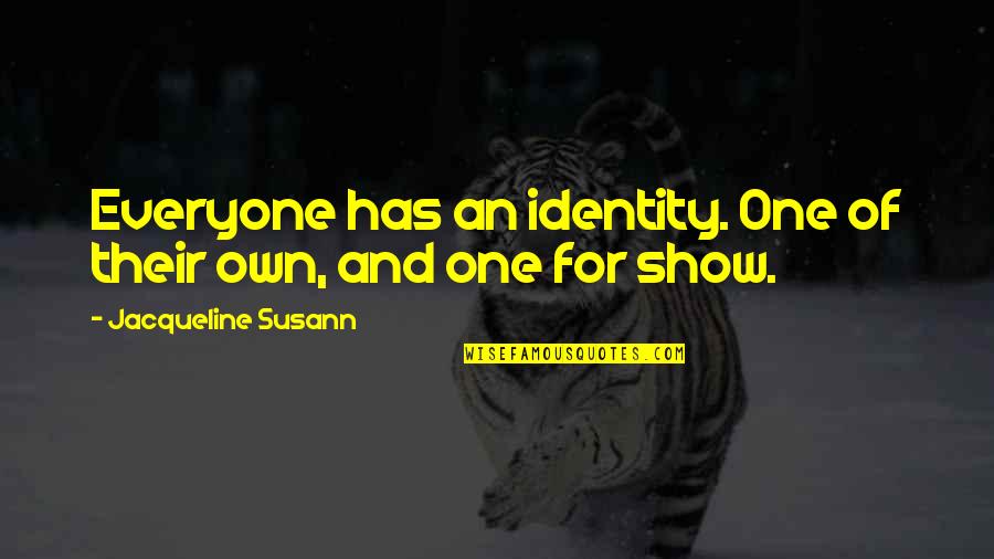 Aphrodite And Ares Quotes By Jacqueline Susann: Everyone has an identity. One of their own,