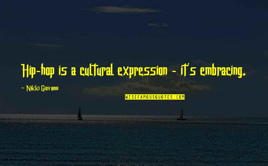 Aphrodite Said Quotes By Nikki Giovanni: Hip-hop is a cultural expression - it's embracing. Aphrodite Said Quotes By Nikki Giovanni: Hip-hop is a cultural expression - it's embracing.